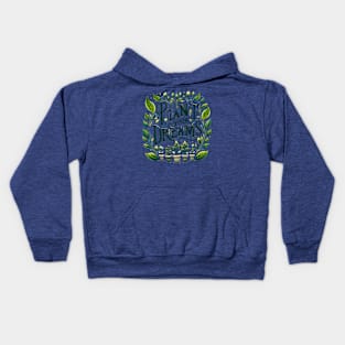 Plant Your Dreams Kids Hoodie